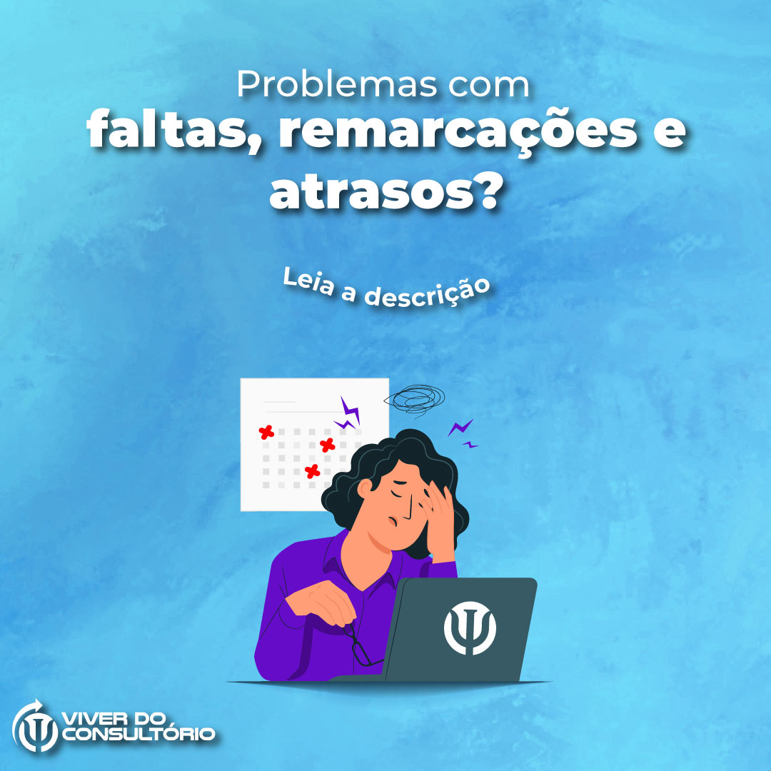 Problemas com faltas, remarcações e atrasos?